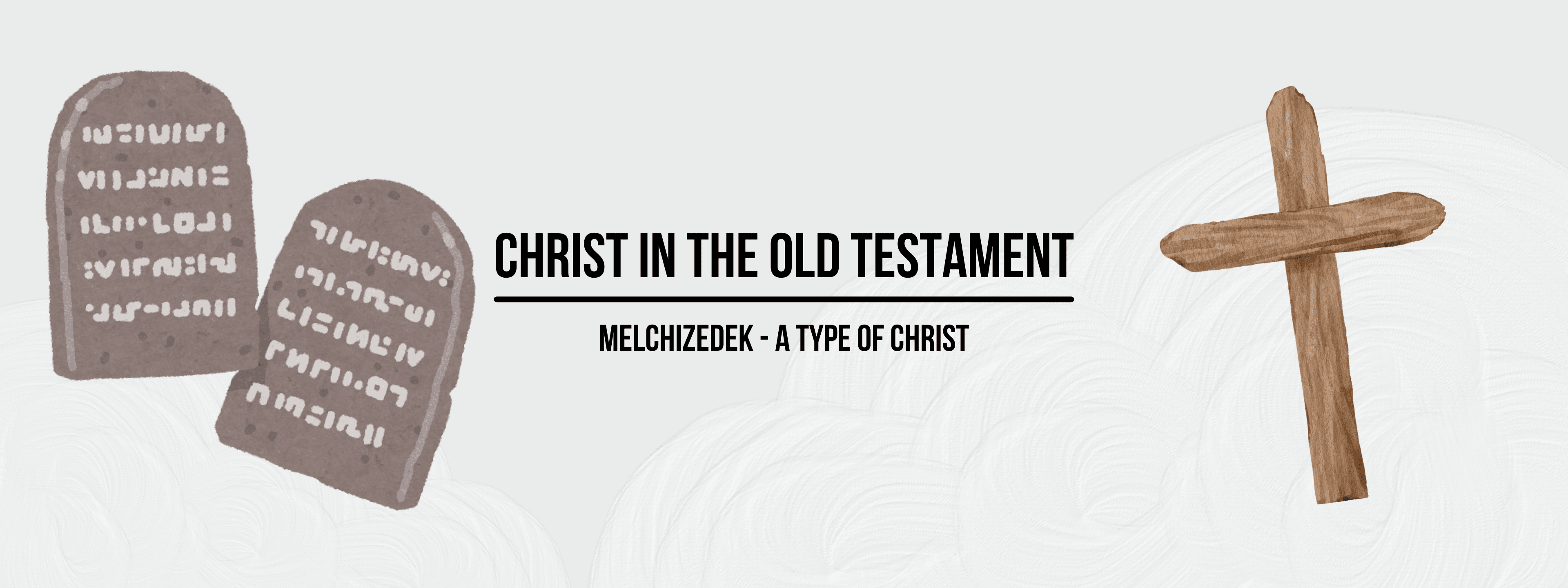 Christ in the Old Testament: Melchizedek - A Type of Christ